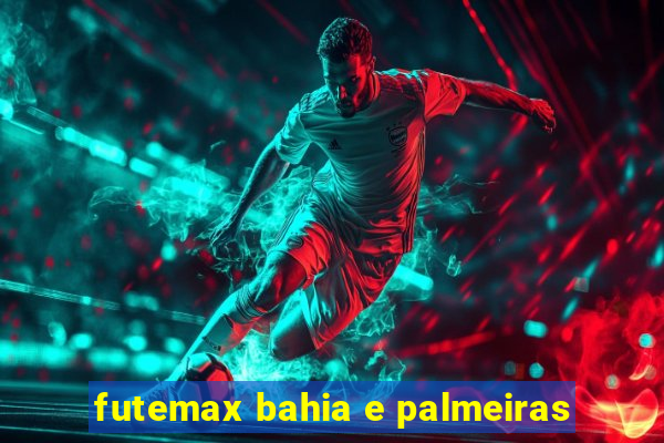 futemax bahia e palmeiras